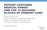 PATIENT CENTERED MEDICAL HOMES AND THE 10 BUILDING …€¦ · PATIENT CENTERED MEDICAL HOMES AND THE 10 BUILDING BLOCKS OF PRIMARY CARE Marianna Kong, MD Physician Practice Transformation