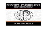 Positive Psychology : The Greatest Hits · Jon Brooks / Positive Psychology: The Greatest Hits / 4 we can achieve anything, the more books there will be written for those… who don’t.