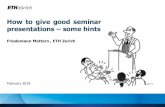 How to give good seminar presentations some hints · Good seminar presentations – why should we care? Presentation skills are required in professional life Present yourself, your