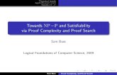 Towards NP-P and Satisfiability via Proof Complexity and ...sbuss/ResearchWeb/LFCS_2009/talkslides.pdf · via Proof Complexity and Proof Search Sam Buss Logical Foundations of Computer