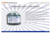 Bathroom Cleaner - HD Chem Bathroom Cleaner.pdf · deposits, tough organic soils and stains • Cleans, descales and deodorizes • Rinses away with no residue • Environmentally