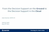 From the Decision Support on the to the Decision Support in ......May 29th 2013 From the Decision Support on the Ground to the Decision Support in the Cloud Technology for a better