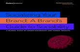 Socializing Your Brand: A Brand Guide to Sociability · Socializing Your Brand identiﬁes the hallmarks of a world class social brand. This report provides both conceptual and practical