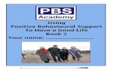 Using Positive Behavioural Support to help you have a good ...pbsacademy.org.uk/.../01/PBS...a-Good-Life-Book-2-.pdf · Title: Using Positive Behavioural Support to help you have