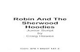Robin and the Sherwood Hoodies Script 151213 · 1/160114/9 ISBN: 978 1 84237 147 3 Robin And The Sherwood Hoodies Junior Script by Craig Hawes