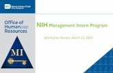NIH Management Intern Program · Information Session Agenda Overview of NIH MI Program Eligibility and Application Process. Assessment Process and Preparation. The MI Experience –