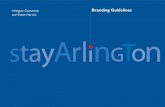 Arlington Convention Branding Guidelines and Visitors Service · and Visitors Service Branding Guidelines. Welcome to the “StayArlington” brand identity standards. As we move