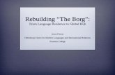 Rebuilding “The Borg”sites.soka.edu/GLA/wp-content/uploads/2018/06/... · iCLARO FALO, KOHE"HO QUE sil SIM ! AÅWOHL OUI . Author: Carin Rodgers-Bronstein Created Date: 6/22/2018