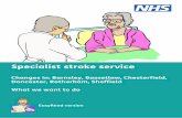 Specialist stroke services Changes in: Barnsley, Bassetlaw ... Me/Have...treat people just after a stroke happens. We want to give a better service to people who need stroke care in: