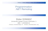 Programmation .NET Remoting · Programmation.NET Remoting Didier DONSEZ Université Joseph Fourier (Grenoble 1) IMA – LSR/ADELE Didier.Donsez@imag.fr, Didier.Donsez@ieee.org 24/01/2006