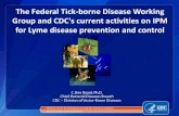 The Federal Tick-borne Disease Working Group and CDC's ...Federal TBD IPM Working Group Meeting Frequency and Agenda •Quarterly meetings –next meeting is November 19th •Agenda
