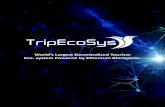 World’s Largest Decentralized Tourism Eco- system Powered by Ethereum Blockchain. · 2018. 9. 23. · 03. Our Solution We are proudly presenting you “TripEcoSys“ world’s largest