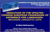 MEDIATION IN THE UPDATED COMMON EUROPEAN … · What is mediation? Involves interplay of languages Involves a 'hybrid practice of languaging‘ (Garcia, 2011) is a form of translanguaging: