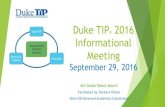 Duke TIP 2016 Informational Meeting · What is Duke TIP? Duke TIP is a nonprofit organization devoted to meeting the academic and social needs of high-achieving students. 4th–6th