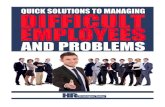 Managing Difficult People and Problems. Copyright 2013 by ... Difficult... · In this report, we identify four main problems managers experience with difficult employees: 1. Managing
