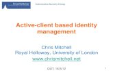 Active-client based identity management · wide range of such systems, e.g. OpenID, Liberty, Shibboleth, CardSpace and OAuth. •Each has its own set of protocols governing communications