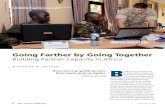 Going Farther by Going Together · Going Farther by Going Together Building Partner Capacity in Africa By CharlEs W. hoopEr If you want to go quickly, go alone. If you want to go