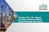 Terrorism, Zika, CBI - Business Operations Impacted ......2016/12/09  · Terrorism, Zika, CBI - Business Operations Impacted Without Physical Damage? Now What? Introduction - Presenters