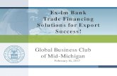 Ex-Im Bank Trade Financing Solutions for Export Success! · 16.02.2017  · Small Business Multi-Buyer Policy Coverage: 95% commercial and 95% political Exporter must qualify as “small