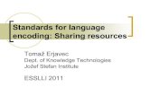 Standards for language encoding: Sharing resourcesnl.ijs.si/et/teach/esslli11/esslli11-stalan-05.pdf · Dublin Core Metadata The Dublin Core Metadata Initiative, or "DCMI", is an
