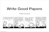 Write Good Papers - People- Be selective. Small ideas get swept under the rug 2.Think about your readers and what they know 3.Be redundant - repeat ideas - combine rigor+intuition