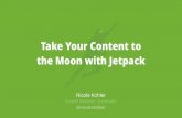 WordCamp Baltimore - Take Your Content to the Moon with ......Summing it all up: • Jetpack helps you design, grow, and protect your site and its content • Jetpack’s free features