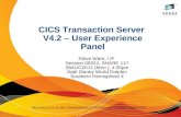 CICS TS V4.2 - User Experience Panel · ("Legacy = It Works!") • Web access to CICS is via the CICS Socket Interface, in use at our site since ~1997. • ~60% of local CICS tasks