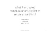 What if encrypted communications are not as secure as we ...€¦ · From a total dataset of more than 500 million keys: •Sample 250 million keys. •Convert keys to PEM (asci armoured)