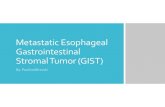 Metastic Esophageal Gastrointestinal Stomal Tumor · Mesenchymal tumor of the digestive tract, likely originating from multipotential progenitors of interstitial cells of Cajal It