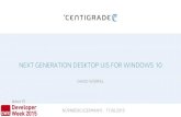 NEXT GENERATION DESKTOP UIS FOR WINDOWS 10€¦ · UNIVERSAL WINDOWS PLATFORM UWP Apps aka. Universal Apps . A UWP APP • Windows Runtime • One project, one binary • Extension
