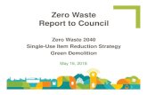 Zero Waste 2040 Single-Use Item Reduction Strategy Green ...€¦ · • Reducing demolition waste is a priority action for Greenest City Action Plan’s zero waste goal • Green