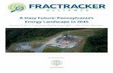 A Hazy Future: Pennsylvania’s Energy Landscape in 2045 · 2018. 1. 9. · Industry analysts forecast 47,600 more Marcellus Shale oil and gas (O&G) wells may be drilled in Pennsylvania