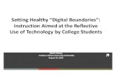 Setting Healthy “Digital Boundaries”: Instruction Aimed at the ......Find things you enjoy doing in real life and commit to doing them. Have more conversations face to face with