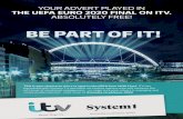 YOUR ADVERT PLAYED IN THE UEFA EURO 2020 FINAL ......YOUR ADVERT PLAYED IN THE UEFA EURO 2020 FINAL ON ITV. ABSOLUTELY FREE! T your chance to tv spot the UEFA Eo Final. partnere yst