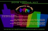 2019 MEDIA KIT · 2019 MEDIA KIT Triad Moms on Main is an all-inclusive resource for parents. Our website features a local events calendar, daily blogs, directories, newsletters,