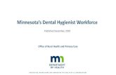 New Minnesota’s Dental Hygienist Workforce, 2019 · 2020. 3. 11. · (see slides 5, and 6). • Ninety-one percent of dental hygienists are working in a position related to their