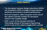 Aerospace Systems Design Laboratory (ASDL) Presentation ...1 ASDL History •The Aerospace Systems Design Laboratory (ASDL) was founded in 1992 to bridge the gap between academia and