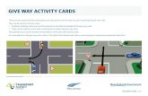 GIVE WAY ACTIVITY CARDS...These activity cards have been developed as an educational tool for tutors to use in teaching the give way rules. They can be used in two main ways: • Students