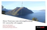 How Norway can strengthening EU security of supply...How Norway can strengthening EU security of supply Auke Lont, CEO Statnett Brussel, 25th September 2014, 2nd EU-Norway Energy Conference