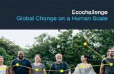 Ecochallenge Global Change on a Human Scale...Choices Ecochallenge Seeing Systems Ecochallenge Join Us! peoples.ecochallenge.org drawdown.ecochallenge.org Thank you! lacy@ecochallenge.org