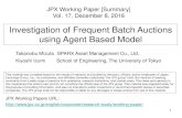 Investigation of Frequent Batch Auctions using Agent Based ...€¦ · Investigation of Frequent Batch Auctions using Agent Based Model Takanobu Mizuta SPARX Asset Management Co.,