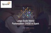 New Large-Scale Matrix Factorization: DSGD in Sparkrezab/classes/cme323/S16/projects... · 2016. 6. 9. · • PCA, SVD, NMF, TF, ALS, SGD, SSGD, DSGD, etc. • Spark MLlib: ALS •