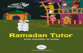 Ramadan Tutor E-Book€¦ · children. Use this golden opportunity to teach your children about Islam, Qur’an, Ramadan & our beloved prophet (PBUH). Ramadan tutor is an ideal handbook