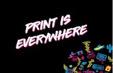 PRINT IS EVERWHERE · The pipeline of candidates to replace an aging print workforce has slowed to a crawl The PRINT IS EVERYWHERE Campaign is designed to fill the print employee