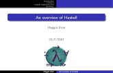 An overview of Haskell - Haifux · 2010. 11. 7. · Introduction Haskell is a pure functional language. It means that: Variables never change after deﬁnition. Functions don’t