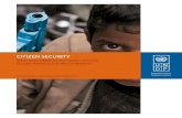 CITIZEN SECURITY - UNDP · Violence and fear limit peoples oppor’ tunities and are obstacles to human development, ... accessible, agile, and effective justice; and education based