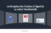 La Perception Des Tunisiens à l’égard De La Justice Transitionnelle · 2018. 2. 10. · 1 –Ojetif de l’enuête 2 –Caractéristiques des personnes interrogées 3 –Connaissance