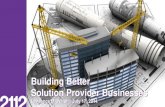 Building Better Solution Provider Businesses June 19, 2014€¦ · Changing Channel Dynamic •Resellers and service providers are increasingly pushed into a hybrid and dynamic “solution