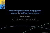 Electromagnetic Wave Propagation Lecture 2: Uniform plane ...€¦ · Electromagnetic Wave Propagation Lecture 2: Uniform plane waves Daniel Sj oberg Department of Electrical and