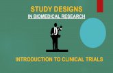 IN BIOMEDICAL RESEARCHchap/Design14.pdf · Clinical trials are mostly confirmatory; or so believed by ... in fact, results of both treatment often turn out substantially better than